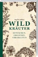 Marjolein Holtkamp - Wildkräuter - entdecken, erkennen und verarbeiten, Häftad