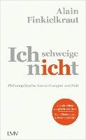 Alain Finkielkraut - Ich schweige nicht, Inbunden