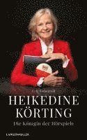 bokomslag Heikedine Körting - Die Königin der Hörspiele
