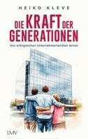 Heiko Kleve - Die Kraft der Generationen, Inbunden