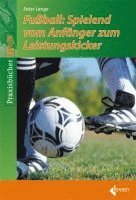 bokomslag Fußball-Spielend vom Anfänger zum Leistungskicker