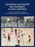 bokomslag Geschichte und Zukunft des Schulsports in Lehre und Praxis