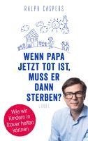 bokomslag Wenn Papa jetzt tot ist, muss er dann sterben?