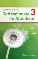 Dorothee Peglau - Gottesdienste im Altenheim 3, Häftad