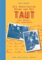 bokomslag Die Architekten Bruno Und Max Taut: Zwei Bruder - Zwei Lebenswege