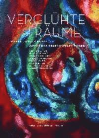 Friederike Weimar, Helga Gutbrod - Vergluhte Traume: Werke Junger Kunstler - Opfer Des Ersten Weltkriegs: Benno Berneis, Hans Fuglsang, Franz Henseler, Wilhelm Morgner, Franz Nolken, Ot, Inbunden