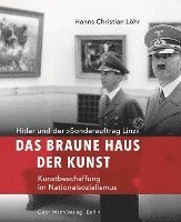 bokomslag Das Braune Haus Der Kunst: Hitler Und Der Sonderauftrag Linz - Kunstbeschaffung Im Nationalsozialismus