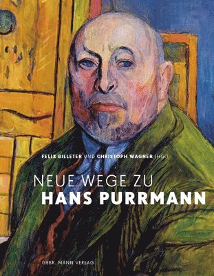 Felix Billeter, Christoph Wagner - Neue Wege Zu Hans Purrmann, Inbunden