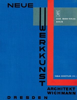 Architekt H. Wichmann: Mit Einer Einleitung Von Hellmuth Allwill Fritzsche (), Einem Vorwort Zur Neuausgabe Von Hans-Georg Lippert Und Einer 1