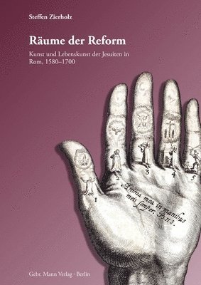 Steffen Zierholz - Raume Der Reform: Kunst Und Lebenskunst Der Jesuiten in ROM 1580-1700, Inbunden