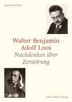 Walter Benjamin Und Adolf Loos: Nachdenken Uber Zerstorung 1