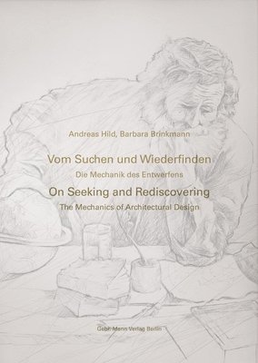 bokomslag Vom Suchen Und Wiederfinden / On Seeking and Rediscovering: Die Mechanik Des Architektonischen Entwerfens / The Mechanics of Architectural Design