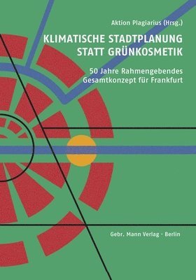 bokomslag Klimatische Stadtplanung Statt Grunkosmetik: 50 Jahre Rahmengebendes Gesamtkonzept Fur Frankfurt