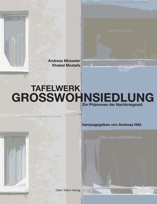 Khaled Mostafa, Andreas Musseler - Tafelwerk Groawohnsiedlung: Ein Phanomen Der Nachkriegszeit, Inbunden