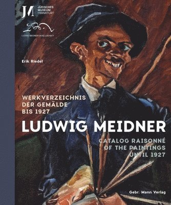 Ludwig Meidner: Werkverzeichnis Der Gemalde Bis 1927 / Catalogue Raisonne of the Paintings Until 1927