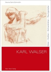 bokomslag Karl Walser: Maler - Grafiker - Buhnenbildner - Raumgestalter