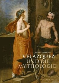 bokomslag Velazquez Und Die Mythologie: Zur Entstehung Von Sinn in Form Und Prasenz