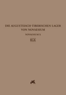 Gechter - Novaesium X: Die Augusteisch-Tiberischen Lager Von Novaesium / Die Befunde, Inbunden