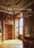 bokomslag Die Nobilitierung Der Form: Dekorative Gemalde in Hofischen Wandgestaltungen Des Rokoko
