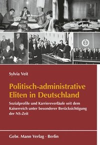 bokomslag Politisch-Administrative Eliten in Deutschland: Sozialprofile Und Karriereverlaufe Seit Dem Kaiserreich Unter Besonderer Berucksichtigung Der Ns-Zeit