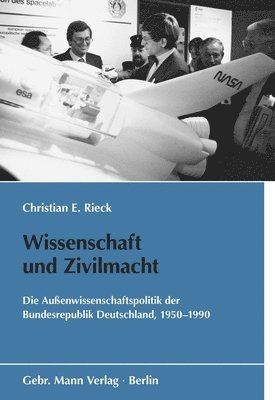 bokomslag Wissenschaft Und Zivilmacht: Die Aussenwissenschaftspolitik Der Bundesrepublik Deutschland, 1950-1990