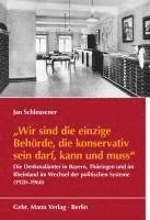 bokomslag Wir Sind Die Einzige Behorde, Die Konservativ Sein Darf, Kann Und Muss: Die Denkmalamter in Bayern, Thuringen Und Im Rheinland Im Wechsel Der Politisc