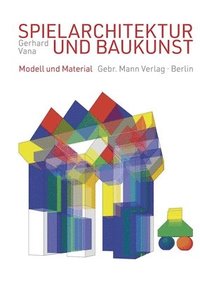 bokomslag Spielarchitektur Und Baukunst: Modell Und Material