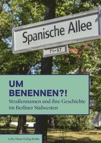 bokomslag Umbenennen?!: Strassennamen Und Ihre Geschichte Im Berliner Sudwesten