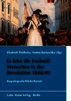 Irmgard Stamm, Andrej Bartuschka - Es Lebe Die Freiheit! Menschen in Der Revolution 1848/49: Biografiegeschichtliche Portrats, Inbunden