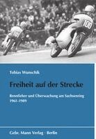 Tobias Wunschik - Freiheit auf der Strecke, Inbunden