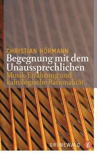 Christian Hormann - Begegnungen Mit Dem Unaussprechlichen: Musik-Erfahrung Und Kairologische Rationalitat, Häftad. Tillgänglighet: Lägg i varukorg