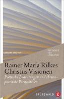 bokomslag Rainer Maria Rilkes Christus-Visionen: Poetische Bedeutungen Und Christopoetische Perspektiven