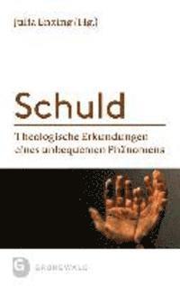 Julia Enxing - Schuld: Theologische Erkundungen Eines Unbequemen Phanomens, Häftad