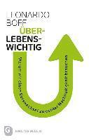 Leonardo Boff - Uberlebenswichtig: Warum Wir Einen Kurswechsel Zu Echter Nachhaltigkeit Brauchen, Häftad