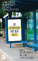 Christine Buchner, Gerrit Spallek - Im Gesprach Mit Der Welt: Eine Einfuhrung in Die Theologie, Häftad. Tillgänglighet: Tillfälligt slut
