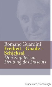 bokomslag Freiheit - Gnade - Schicksal: Drei Kapitel Zur Deutung Des Daseins
