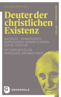 Helmut Zenz - Deuter Der Christlichen Existenz: Nachrufe - Erinnerungen - Wurdigungen: Romano Guardini Zum 50. Todestag - Mit Einer Aktuellen Wurdigung Von Hans Mai, Häftad