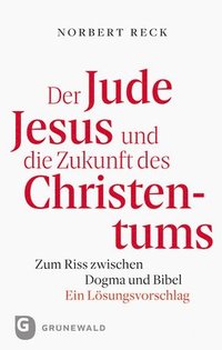 bokomslag Der Jude Jesus und die Zukunft des Christentums