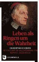 bokomslag Leben ALS Ringen Um Die Wahrheit: Ein Newman Lesebuch - Mit Einer Aktuellen Einfuhrung Von Roman A. Siebenrock