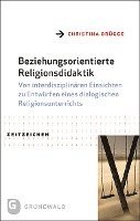 bokomslag Beziehungsorientierte Religionsdidaktik: Von Interdisziplinaren Einsichten Zu Entwurfen Eines Dialogischen Religionsunterrichts