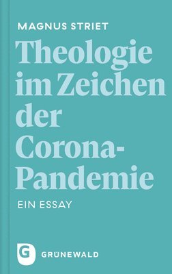Magnus Striet - Theologie Im Zeichen Der Corona-Pandemie: Ein Essay, Inbunden
