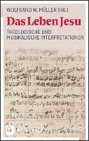 Wolfgang W. Muller, Wolfgang W. Müller - Das Leben Jesu: Theologische Und Musikalische Interpretationen, Häftad