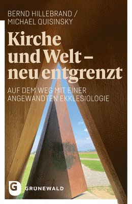 Bernd Hillebrand, Michael Quisinsky - Kirche Und Welt - Neu Entgrenzt: Auf Dem Weg Mit Einer Angewandten Ekklesiologie, Häftad