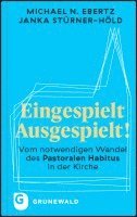 bokomslag Eingespielt - Ausgespielt!: Vom Notwendigen Wandel Des Pastoralen Habitus in Der Kirche