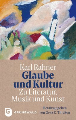 bokomslag Glaube Und Kultur: Zu Literatur, Musik Und Kunst