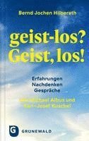 bokomslag Geist-Los? Geist, Los!: Erfahrungen - Nachdenken - Gesprache. Mit Michael Albus Und Karl-Josef Kuschel