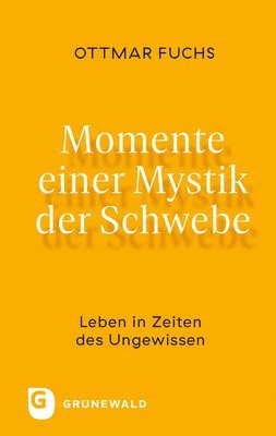 bokomslag Momente Einer Mystik Der Schwebe: Leben in Zeiten Des Ungewissen