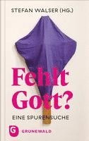 Fehlt Gott?: Eine Spurensuche 1