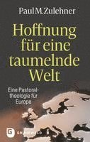 bokomslag Hoffnung Fur Eine Taumelnde Welt: Eine Pastoraltheologie Fur Europa