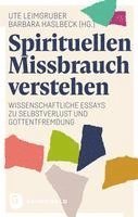 bokomslag Spirituellen Missbrauch Verstehen: Wissenschaftliche Essays Zu Selbstverlust Und Gottentfremdung